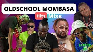 Old-School Mombasa  Hits mixx Dj Hector 001 Susumila Escobar Babake Fat S Chikuzee Jacugaz Watuwazim