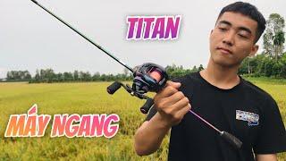 Ty Cận Vệ - Câu Cá Bằng Cần Câu Máy Ngang TITAN