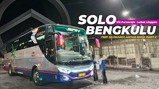 TETAP NYAMAN WALAU CEPAT‼️ - Trip bus SAN | Solo - Bengkulu Part 2