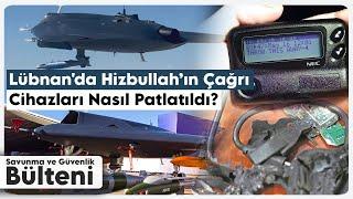 Hizbullah’ın Çağrı Cihazları Nasıl Patlatıldı? ANKA 3'ün İlk Atışı! | Savunma ve Güvenlik Bülteni