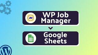 Integrating WP Job Manager with Google Sheets | Step-by-Step Tutorial | Bit Integrations