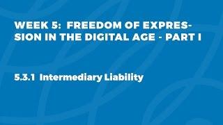 MOOC FOE1x | 5.3.1 Intermediary Liability | FOE in the Digital Age - Part I