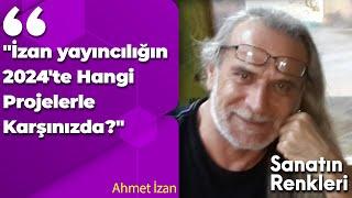 "İzan yayıncılığın 2024'te Hangi Projelerle Karşınızda?" Ahmet İzan