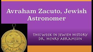 Avraham Zacuto, Jewish Astronomer (This Week in Jewish History) Dr. Henry Abramson