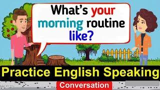 Improve English Speaking Skills Everyday ( Daily Routine ) English Conversation Practice