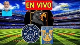 Atlé San Luis vs Tigres  EN VIVO Liga Mx!