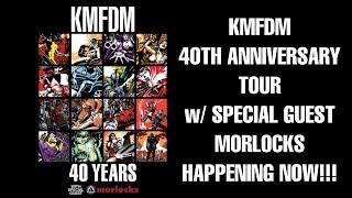 KMFDM 40TH ANNIVERSARY TOUR WITH SPECIAL GUEST MORLOCKS GOING ON NOW!!!