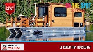 LE KOROC TINY HOUSEBOAT