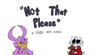 Not That Please (TADC mini comic)