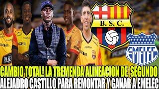 CAMBIO TOTAL! LA TREMENDA ALINEACION DE  SEGUNDO ALEJADRO CASTILLO PARA REMONTAR Y GANAR A EMELEC