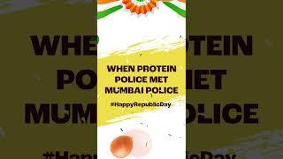 When Protein Police Met Mumbai Police: A Republic Day Celebration