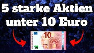 5 STARKE AKTIEN UNTER 10€ 