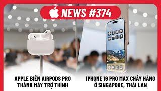 iPhone 16 Pro Max cháy hàng khi đặt trước, AirPod Pro được duyệt làm máy trợ thính