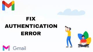 How To Fix And Solve Gmail Authentication Error | Final Solution