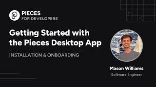 Getting Started with Pieces Desktop App | Installation & Onboarding