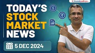 Today's Stock Market News - 05/12/2024 | Aaj ki Taaza Khabar