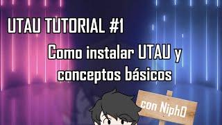 【UTAU tutorial #1】Como instalar UTAU y conceptos básicos【Niph0】