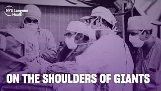 On the Shoulders of Giants - The History of NYU Langone Orthopedics