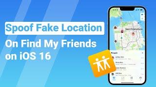 Spoof Fake Location On Find My Friends on iOS 16