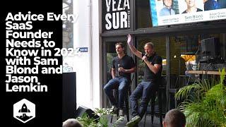 Advice Every SaaS Founder Needs to Know in 2024 with Sam Blond and Jason Lemkin