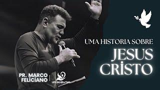 Uma História Sobre Jesus Cristo  - Pr. Marco Feliciano, Life Generating Church