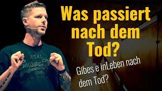 Was passiert nach dem Tod? Gibt es ein Leben nach dem Tod?