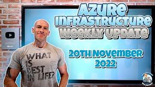 Azure Infrastructure Update - 20th November 2022