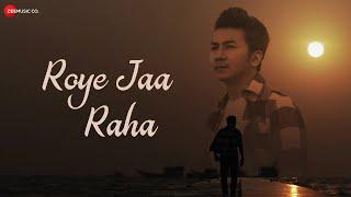 Roye Jaa Raha - Official Music Video | Duran Maibam | Ananya Mukherjee