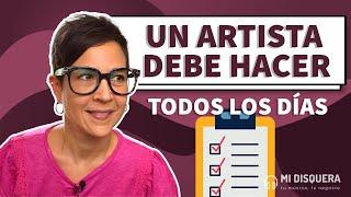 6 cosas que un artista debe hacer todos los días (o casi)