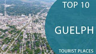 Top 10 Best Tourist Places to Visit in Guelph, Ontario | Canada - English