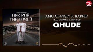 Amu Classic & Kappies - Qhude ft. Djy Jaivane & Mashudu (Official Audio)