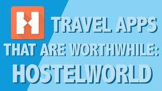 Travel Apps that Are Worthwhile: HOSTELWORLD