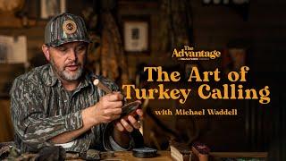 The Art of Turkey Calling With Michael Waddell | The Advantage