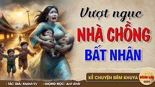 Nghe 5 phút có giấc ngủ ngon VƯỢT NGỤC NHÀ CHỒNG BẤT NHÂN - Đọc Truyện Đêm Khuya #doctruyendemkhuya