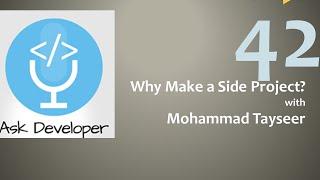 Ask Developer Hangout - 42 - Why make a side project? with Mohammad Tayseer