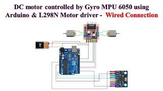 DC motor controlled by Gyro MPU 6050 using Arduino & L298N Motor driver - Wired Connection