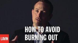 Motivational Speaker Dan Lerner: How To Avoid Burning Out