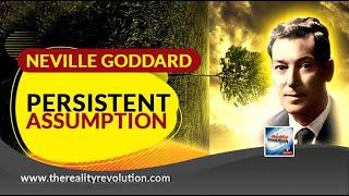 Neville Goddard Persistent Assumption (w/ commentary)