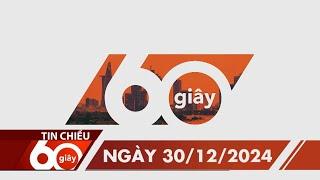 60S CHIEU 30/12/2024 HTV TIN TUC