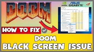 How to Fix DOOM Black Screen ISSUE | 2023 Easy Fix #updated