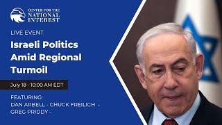 Israeli Politics Amid Regional Turmoil