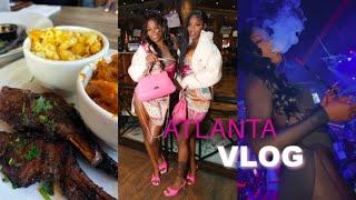 VLOG| ATLANTA NIGHT LIFE+ GIRLS TRIP + WE GOT LIT & MORE | ATL