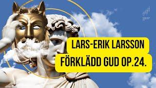 Lars-Erik Larsson: Cantata "Förklädd Gud" (translated into Ukranian by Taras Demko)