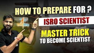 How To Prepare For ISRO SCIENTIST? | Master Trick To Become Scientist