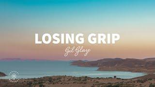 Gil Glaze - Losing Grip (Lyrics)