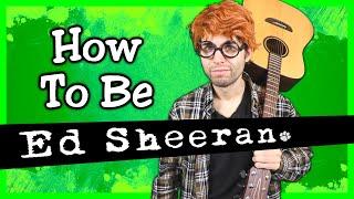 How To Be Ed Sheeran!