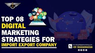 Digital Marketing for Import Export company | SEO SMM PPC Lead Generation for Import Export company
