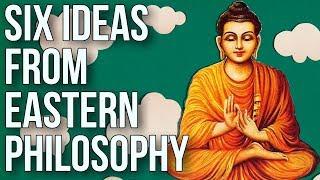 Six Ideas From Eastern Philosophy