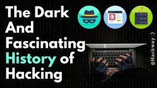 The Dark and Fascinating History of Hacking | Explained with Hackway