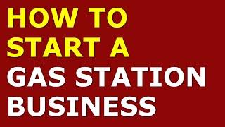 How to Start a Gas Station Business | Free Gas Station Business Plan Included